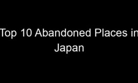 Top 10 Abandoned Places in Japan