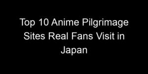 Read more about the article Top 10 Anime Pilgrimage Sites Real Fans Visit in Japan