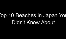 Top 10 Beaches in Japan You Didn’t Know About