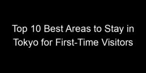 Read more about the article Top 10 Best Areas to Stay in Tokyo for First-Time Visitors