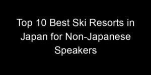 Read more about the article Top 10 Best Ski Resorts in Japan for Non-Japanese Speakers