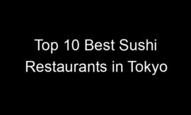 Top 10 Best Sushi Restaurants in Tokyo