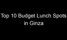 Top 10 Budget Lunch Spots in Ginza