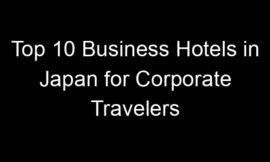 Top 10 Business Hotels in Japan for Corporate Travelers