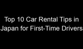 Top 10 Car Rental Tips in Japan for First-Time Drivers