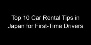 Read more about the article Top 10 Car Rental Tips in Japan for First-Time Drivers