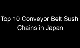 Top 10 Conveyor Belt Sushi Chains in Japan