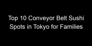 Read more about the article Top 10 Conveyor Belt Sushi Spots in Tokyo for Families