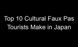 Top 10 Cultural Faux Pas Tourists Make in Japan