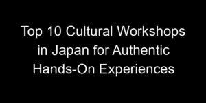 Read more about the article Top 10 Cultural Workshops in Japan for Authentic Hands-On Experiences