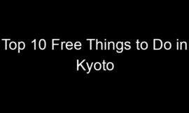 Top 10 Free Things to Do in Kyoto