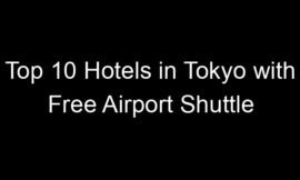 Top 10 Hotels in Tokyo with Free Airport Shuttle