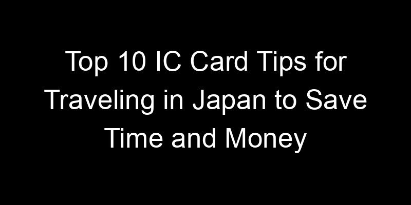 Read more about the article Top 10 IC Card Tips for Traveling in Japan to Save Time and Money