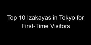 Read more about the article Top 10 Izakayas in Tokyo for First-Time Visitors
