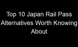 Top 10 Japan Rail Pass Alternatives Worth Knowing About