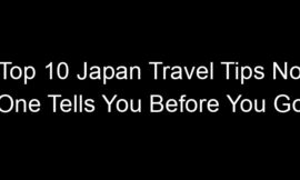 Top 10 Japan Travel Tips No One Tells You Before You Go