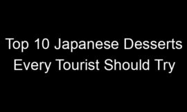 Top 10 Japanese Desserts Every Tourist Should Try