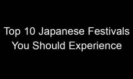 Top 10 Japanese Festivals You Should Experience