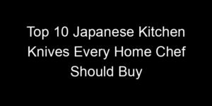 Read more about the article Top 10 Japanese Kitchen Knives Every Home Chef Should Buy