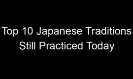 Top 10 Japanese Traditions Still Practiced Today