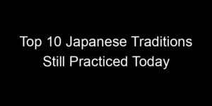 Read more about the article Top 10 Japanese Traditions Still Practiced Today
