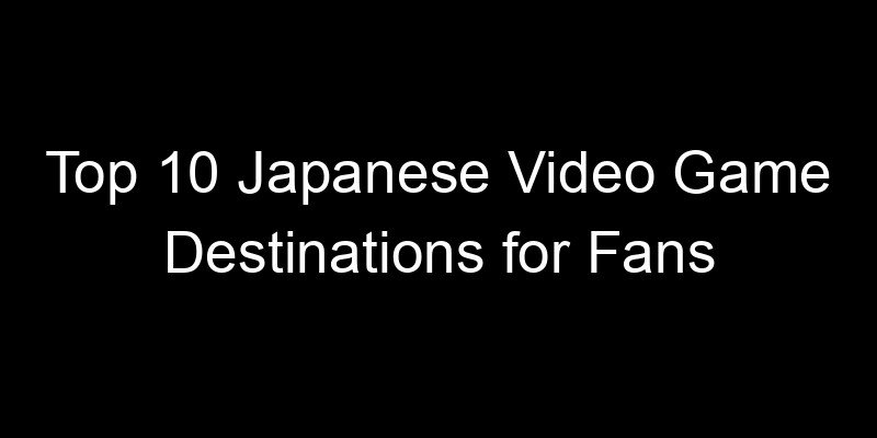Read more about the article Top 10 Japanese Video Game Destinations for Fans