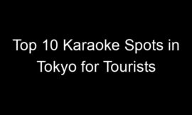 Top 10 Karaoke Spots in Tokyo for Tourists
