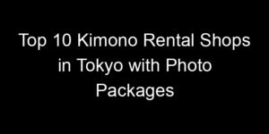 Read more about the article Top 10 Kimono Rental Shops in Tokyo with Photo Packages