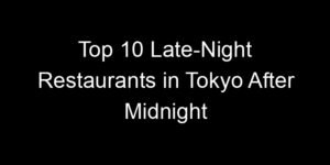 Read more about the article Top 10 Late-Night Restaurants in Tokyo After Midnight