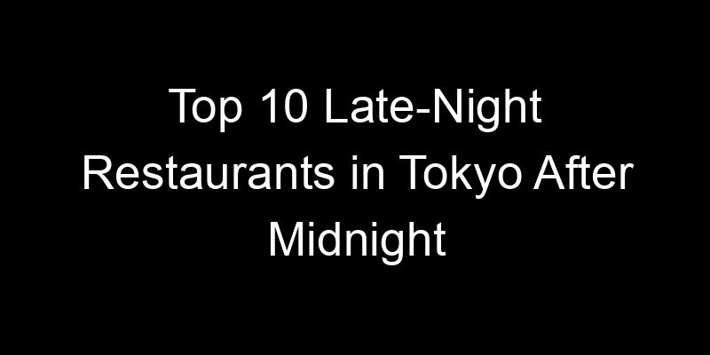 Read more about the article Top 10 Late-Night Restaurants in Tokyo After Midnight