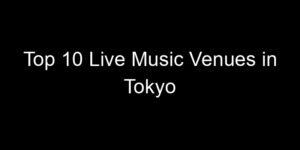 Read more about the article Top 10 Live Music Venues in Tokyo