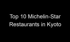 Top 10 Michelin-Star Restaurants in Kyoto