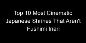 Read more about the article Top 10 Most Cinematic Japanese Shrines That Aren’t Fushimi Inari