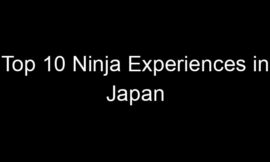 Top 10 Ninja Experiences in Japan