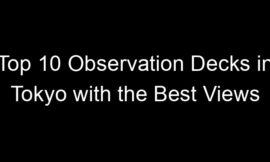 Top 10 Observation Decks in Tokyo with the Best Views