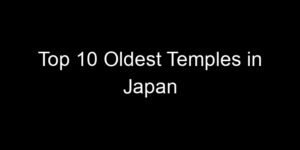 Read more about the article Top 10 Oldest Temples in Japan
