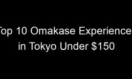 Top 10 Omakase Experiences in Tokyo Under $150