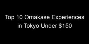 Read more about the article Top 10 Omakase Experiences in Tokyo Under $150
