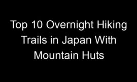 Top 10 Overnight Hiking Trails in Japan With Mountain Huts