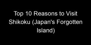 Read more about the article Top 10 Reasons to Visit Shikoku (Japan’s Forgotten Island)