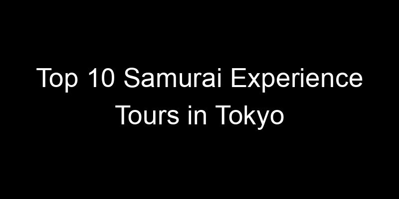 Read more about the article Top 10 Samurai Experience Tours in Tokyo