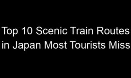 Top 10 Scenic Train Routes in Japan Most Tourists Miss