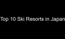 Top 10 Ski Resorts in Japan