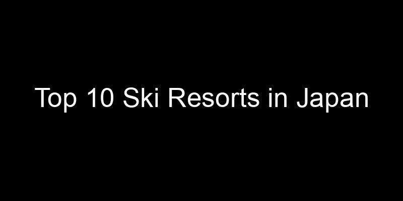 Read more about the article Top 10 Ski Resorts in Japan