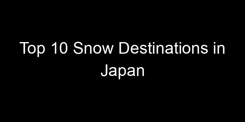 Read more about the article Top 10 Snow Destinations in Japan