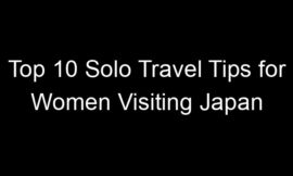 Top 10 Solo Travel Tips for Women Visiting Japan