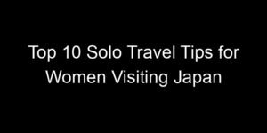 Read more about the article Top 10 Solo Travel Tips for Women Visiting Japan