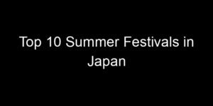 Read more about the article Top 10 Summer Festivals in Japan