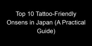 Read more about the article Top 10 Tattoo-Friendly Onsens in Japan (A Practical Guide)