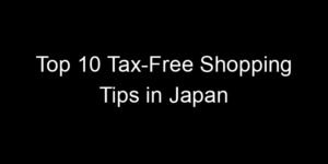 Read more about the article Top 10 Tax-Free Shopping Tips in Japan